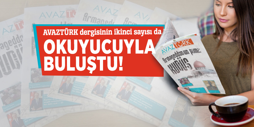 AVAZTÜRK dergisinin ikinci sayısı da okuyucuyla buluştu!