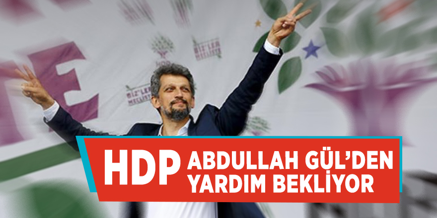 HDP, Abdullah Gül’den yardım bekliyor