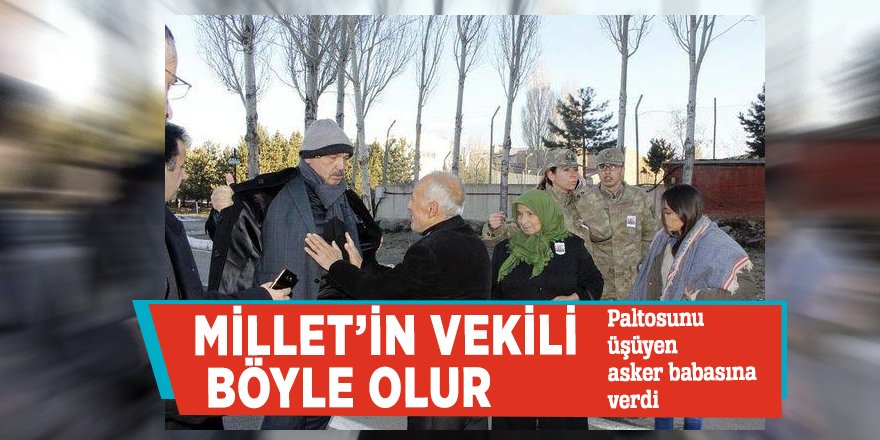 Millet’in Vekili böyle olur! Paltosunu üşüyen asker babasına...
