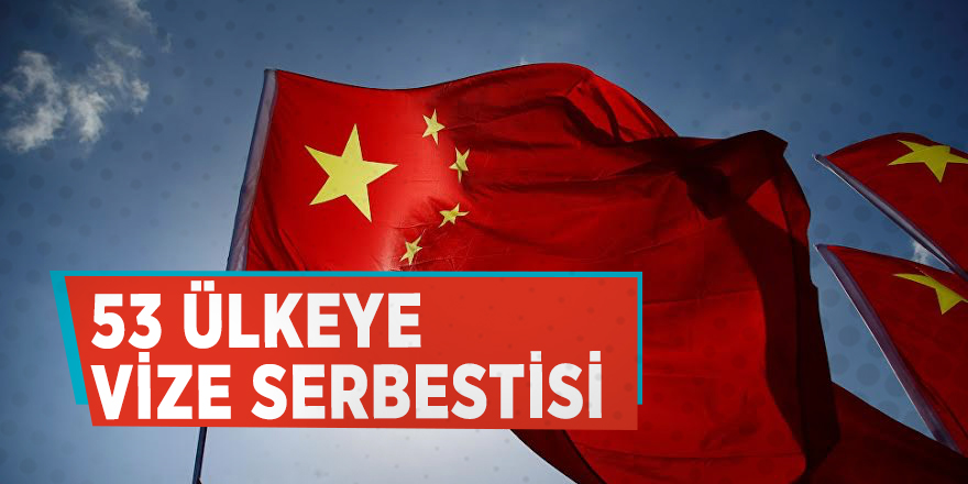 53 ülkeye vize serbestisi