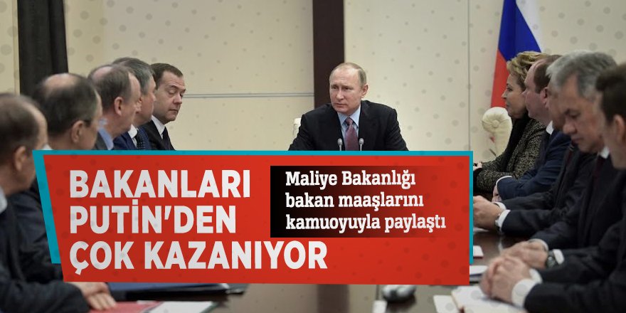 Bakanları Putin'den çok kazanıyor