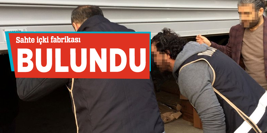 Sahte içki fabrikası bulundu