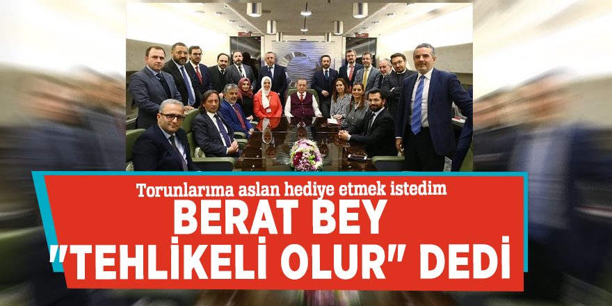 Erdoğan: 'Torunlarıma aslan hediye etmek istedim, Berat Bey "Tehlikeli olur" dedi'