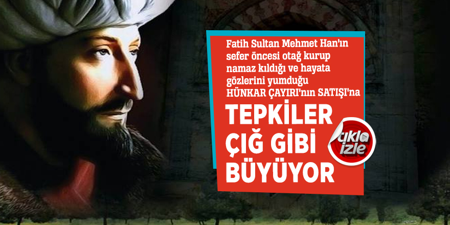 Fatih'in hayata gözlerini yumduğu o tarihi mirasın satışına tepkiler çığ gibi!