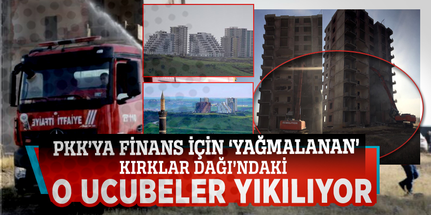PKK’ya finans için ‘yağmalanan’ Kırklar Dağı’ndaki o ucubeler yıkılıyor