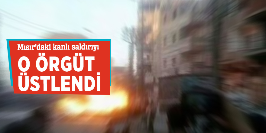 Mısır'daki kanlı saldırıyı o örgüt üstlendi