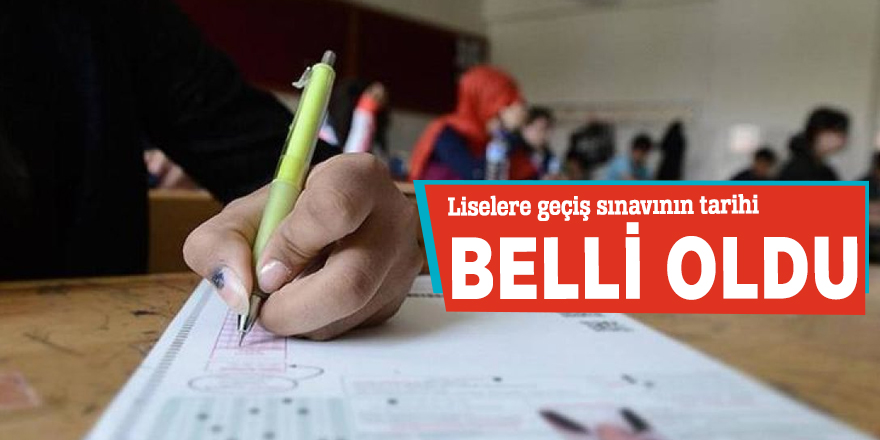 Liselere geçiş sınavının tarihi belli oldu