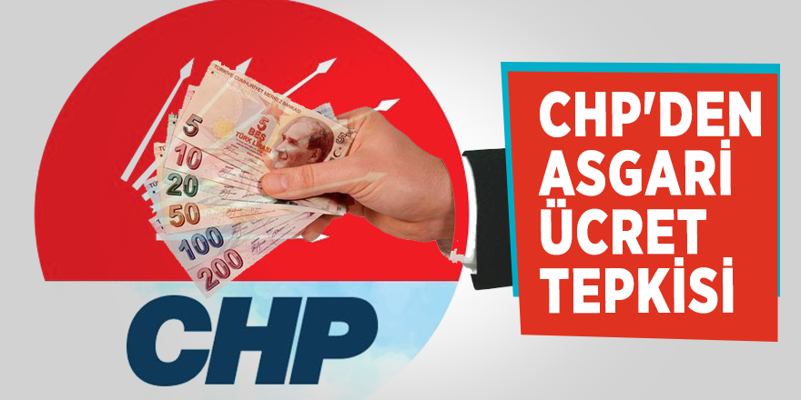 CHP'den asgari ücret tepkisi