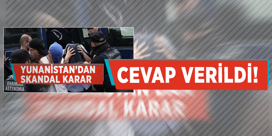 Türkiye'den Yunanistan'a FETÖ tepkisi