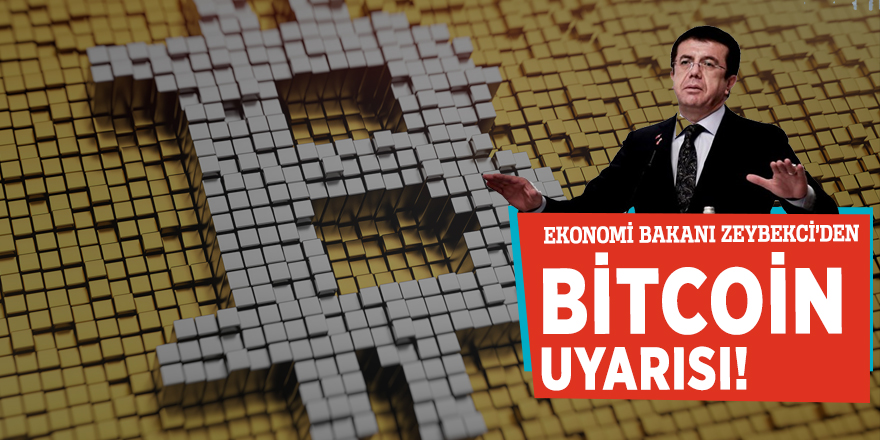 Bakan Zeybekci'den Bitcoin uyarısı!