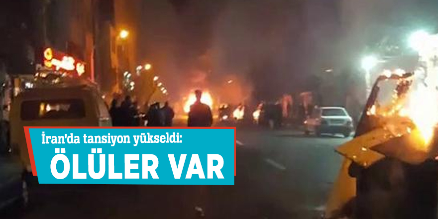 İran’da tansiyon yükseldi: Ölüler var