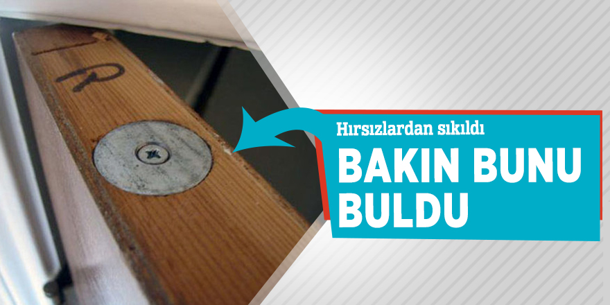 Hırsızlardan korunma yöntemi dikkat çekti