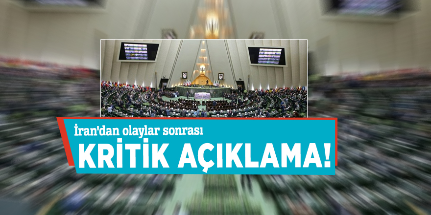 İran'dan olaylar sonrası kritik açıklama