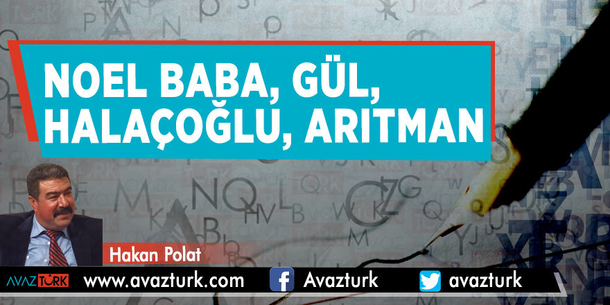 Noel Baba, Gül, Halaçoğlu, Arıtman