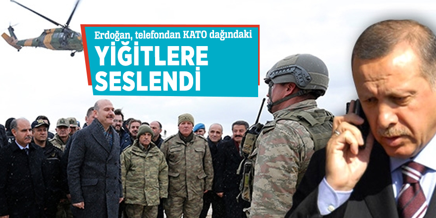 Erdoğan, Kato Dağı'ndaki yiğitlere seslendi