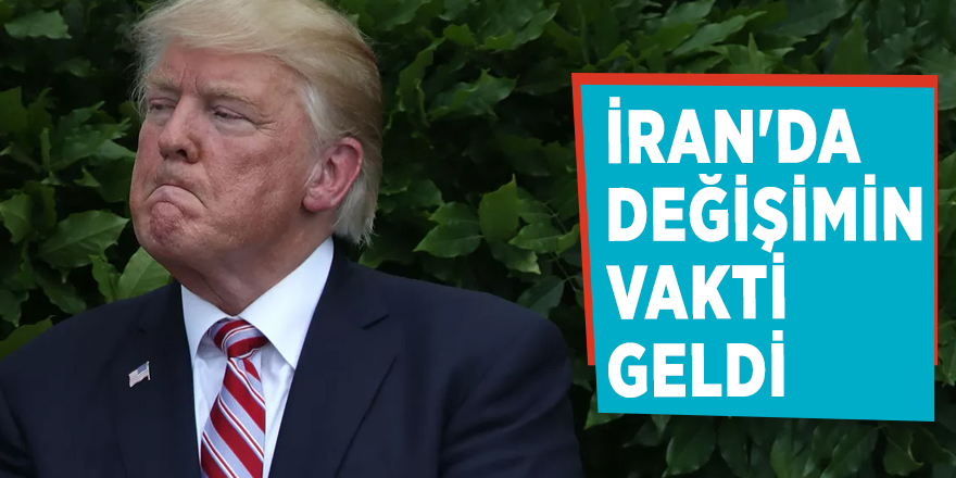 Trump: İran'da değişimin vakti geldi