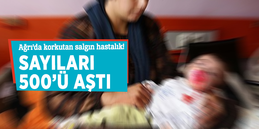 Ağrı’da korkutan salgın hastalık!