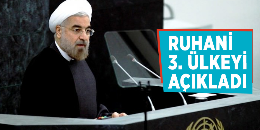 Ruhani 3. ülkeyi açıkladı
