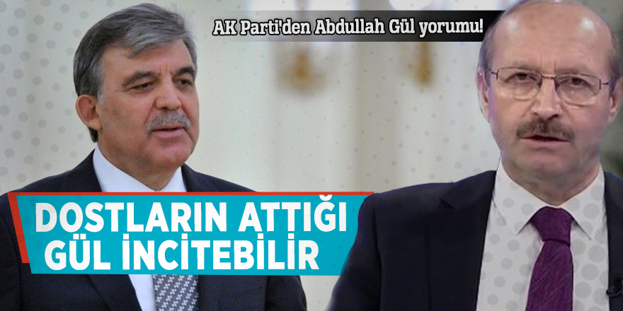 AK Parti'den Abdullah Gül açıklaması : 'Dostların attığı gül...'