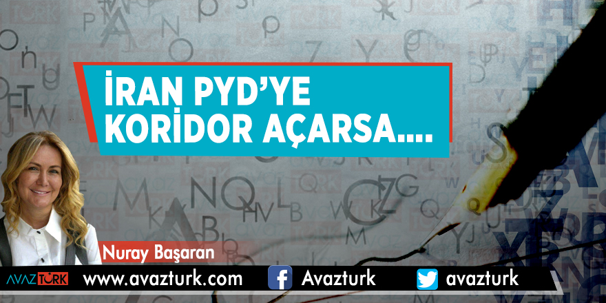İran PYD’ye koridor açarsa….