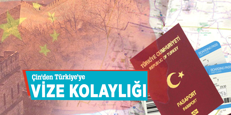 Çin'den Türkiye'ye vize kolaylığı