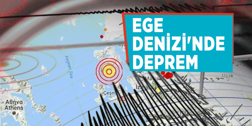 Ege Denizi'nde deprem