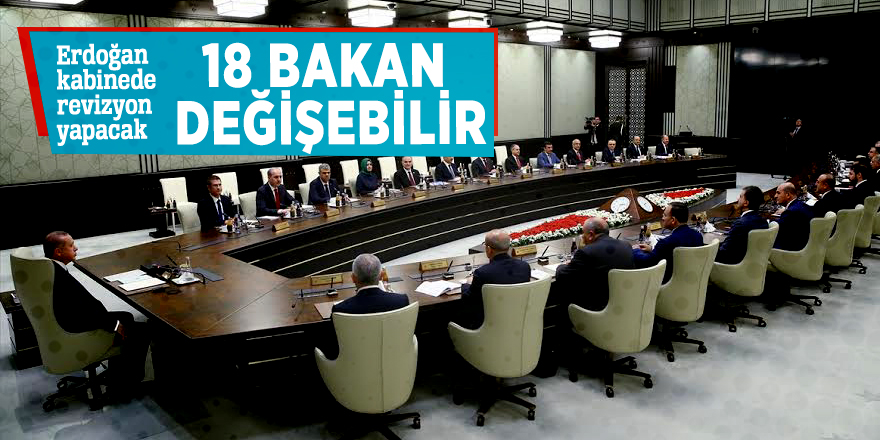 Erdoğan kabinede revizyon yapacak! 18 bakan değişebilir...
