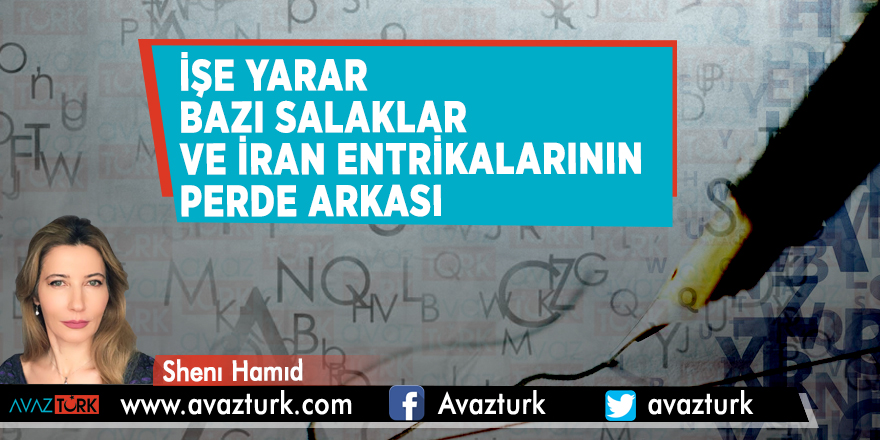 İşe yarar bazı salaklar ve İran entrikalarının perde arkası