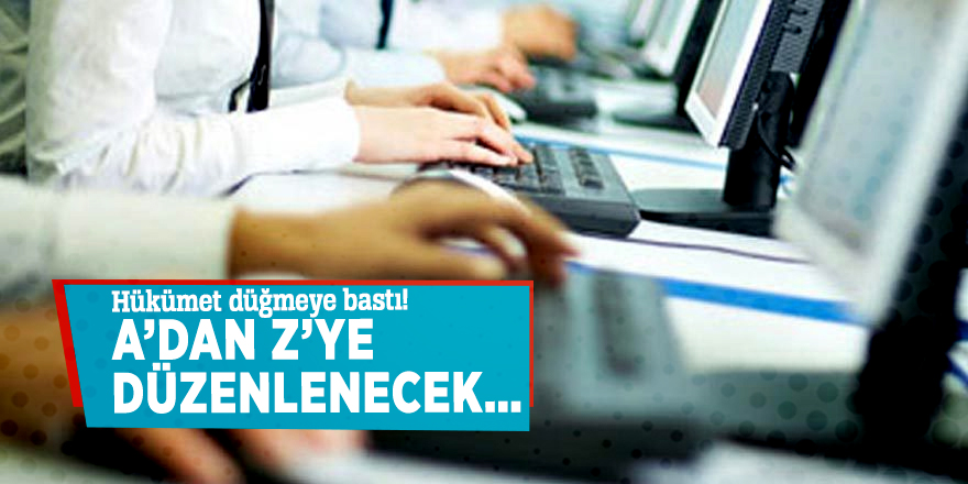 Hükümet düğmeye bastı! A’dan Z’ye düzenlenecek…