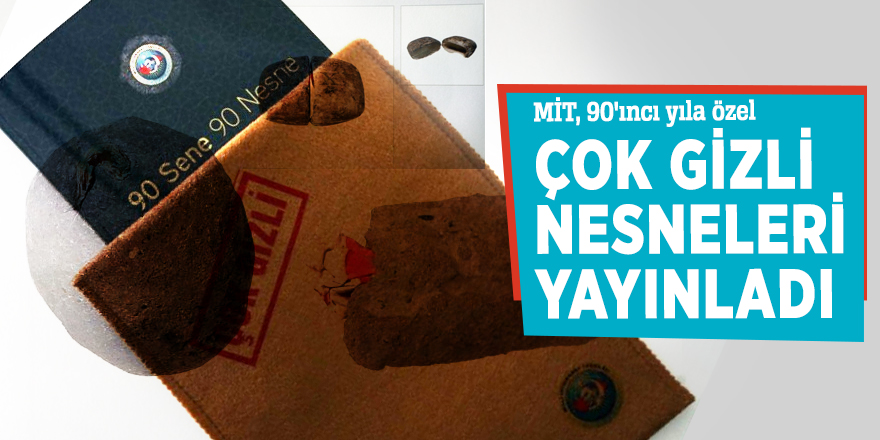 MİT, 90'ıncı yıla özel çok gizli nesneleri yayınladı