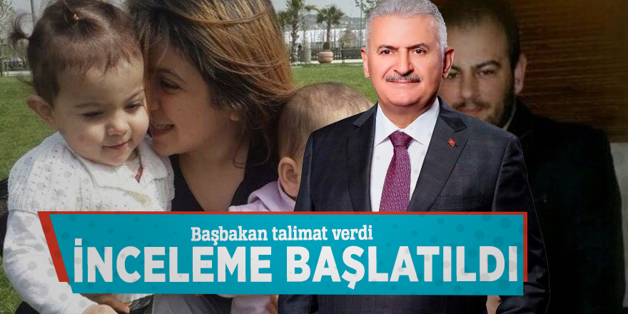 Yıldırım talimat verdi: İnceleme başlatıldı