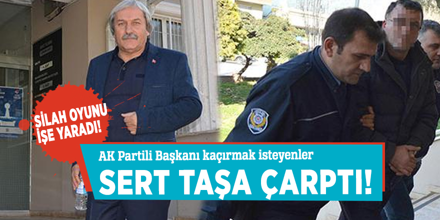 AK Partili Başkanı kaçırmak isteyenler sert taşa çarptı!