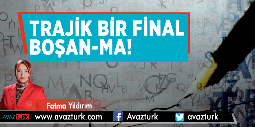 Trajik bir final boşan-ma!