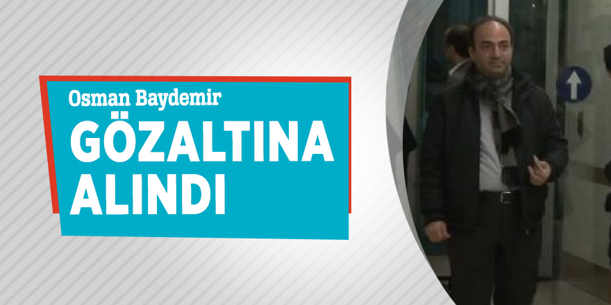 Osman Baydemir gözaltına alındı