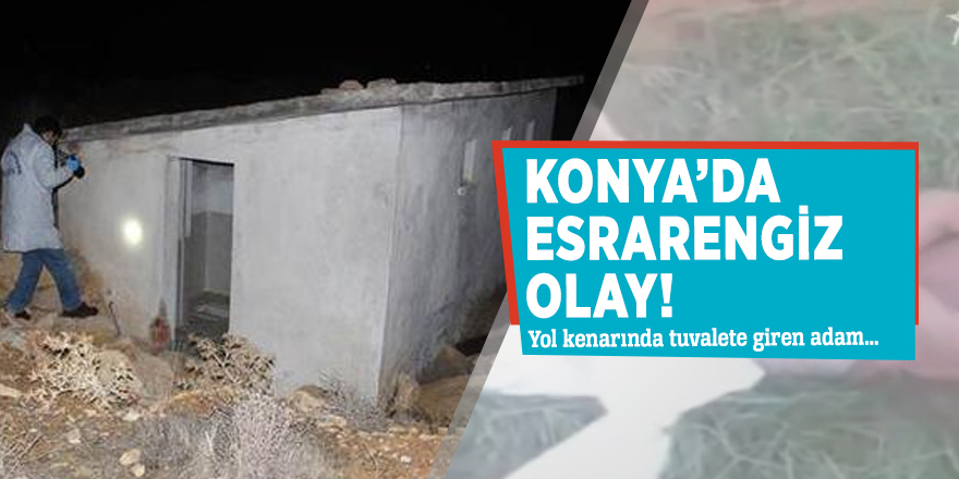 Konya'da esrarengiz olay!