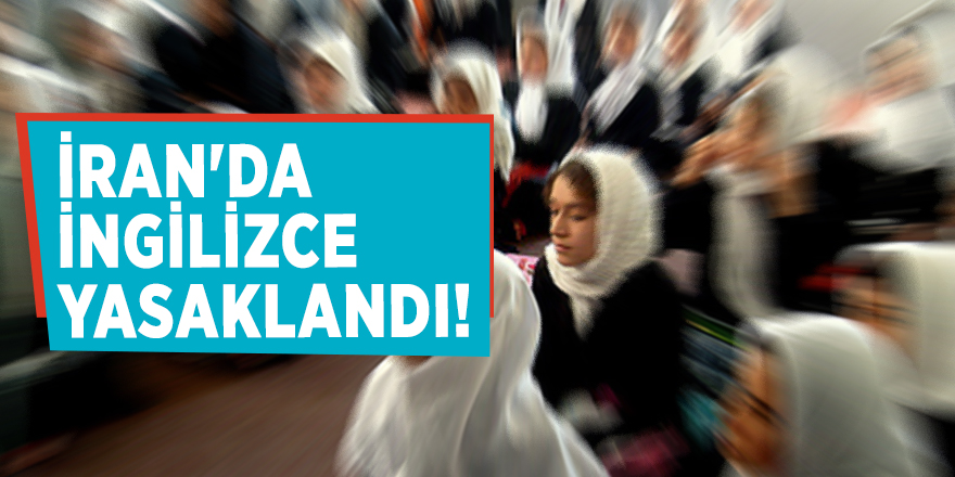 İran'da İngilizce yasaklandı!