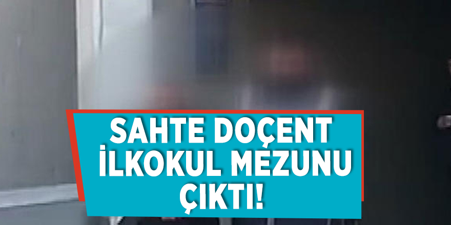 Sahte doçent ilkokul mezunu çıktı!