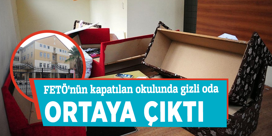 FETÖ'nün kapatılan okulunda gizli oda ortaya çıktı