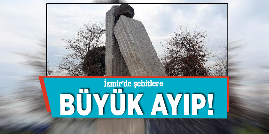 İzmir'de şehitlere büyük ayıp!