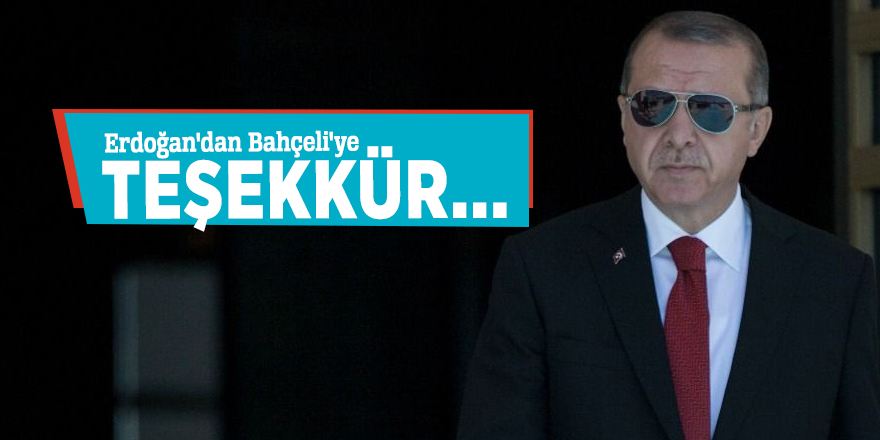 Erdoğan'dan Bahçeli'ye teşekkür...