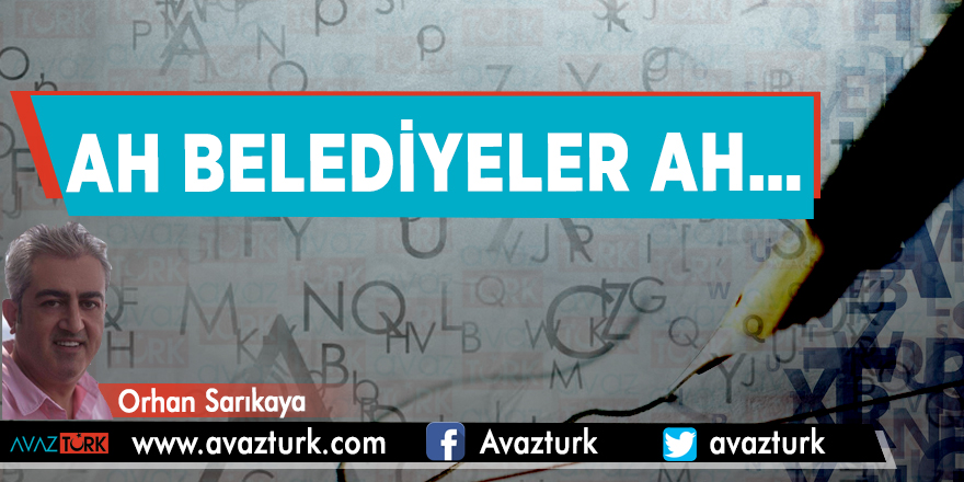 Ah Belediyeler ah…