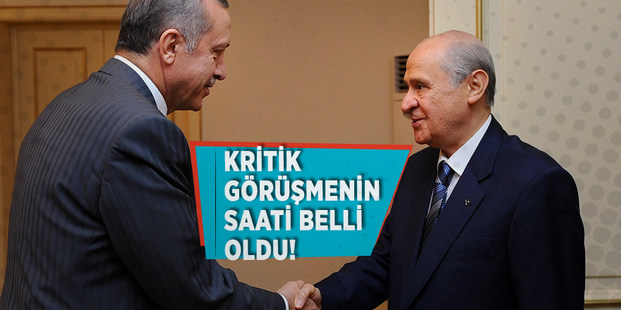 Erdoğan Bahçeli görüşmesinin saati belli oldu
