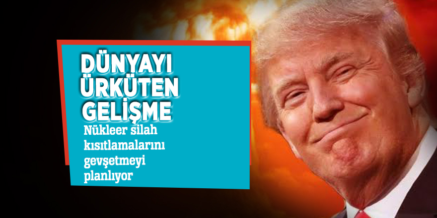 Dünyayı ürküten gelişme! Nükleer silah kısıtlamalarını gevşetmeyi planlıyor...