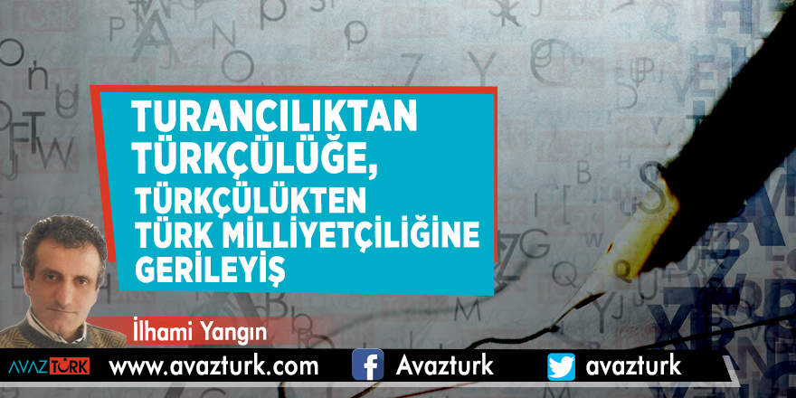 Turancılıktan Türkçülüğe, Türkçülükten Türk milliyetçiliğine gerileyiş