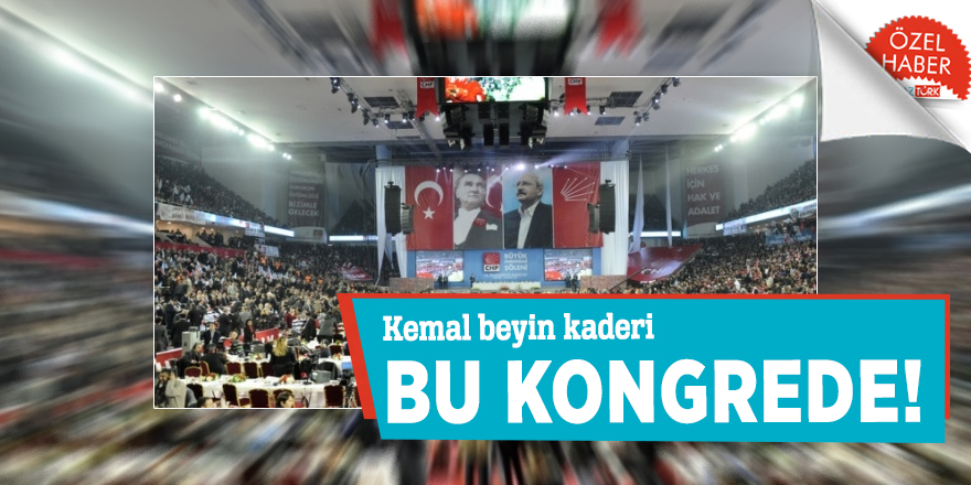 Kemal beyin kaderi bu kongrede