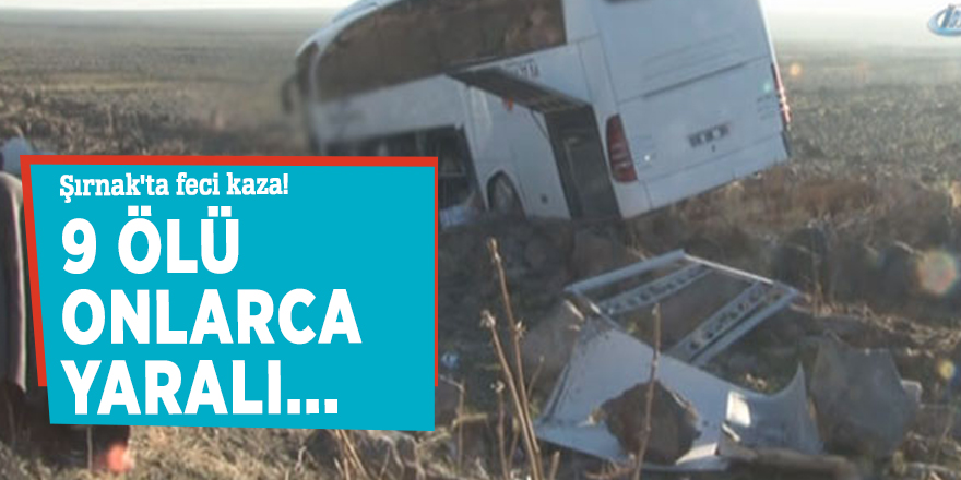 Şırnak'ta feci kaza! 9 ölü onlarca yaralı...