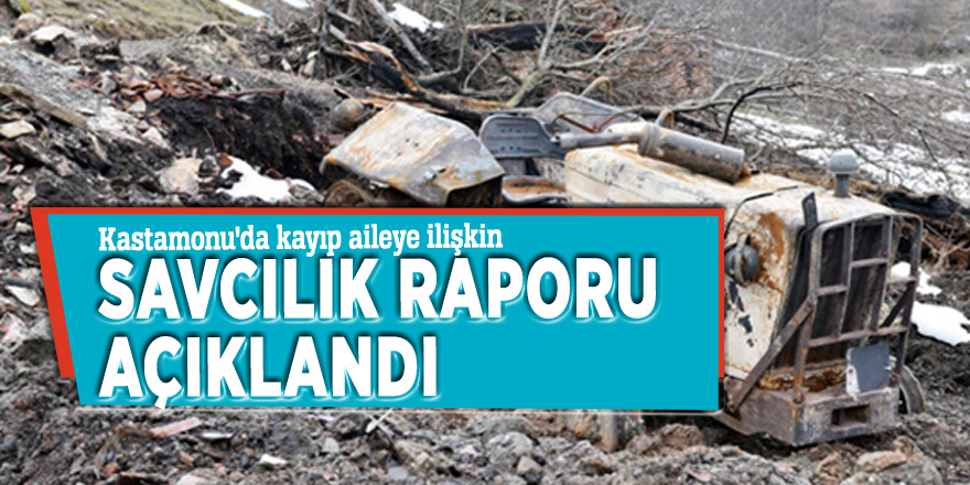 Kastamonu'da kayıp aileye ilişkin savcılık raporu açıklandı