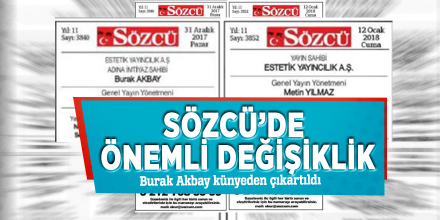 Sözcü’de önemli değişiklik! Burak Akbay künyeden çıkartıldı...