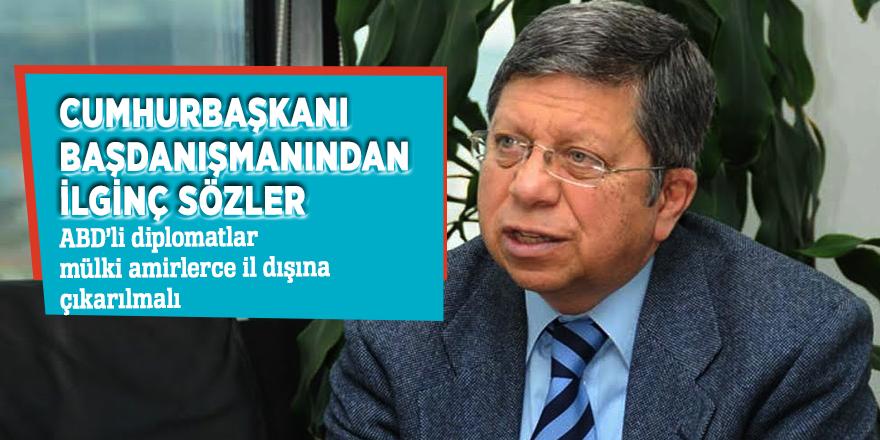 Cumhurbaşkanı başdanışmanından ilginç sözler