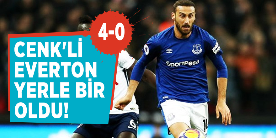 Cenk'li Everton yerle bir oldu! 4-0